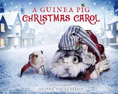 A Guinea Pig Christmas Carol - Dickens, Charles, and Newall, Tess, and Goodwin, Alex