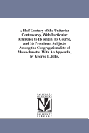 A Half-Century of the Unitarian Controversy, with Particular Reference to Its Origin, Its Course, and Its Prominent Subjects Among the