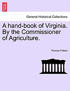 A Hand-Book of Virginia. by the Commissioner of Agriculture