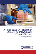 A Hand Book on Fabrication Aspects on Mems Based Pressure Sensors