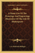 A Hand-List Of The Drawings And Engravings Illustrative Of The Life Of Shakespeare