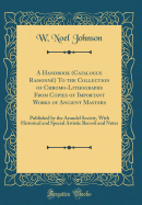A Handbook (Catalogue Raisonne) to the Collection of Chromo-Lithographs from Copies of Important Works of Ancient Masters: Published by the Arundel Society, with Historical and Special Artistic Record and Notes (Classic Reprint)