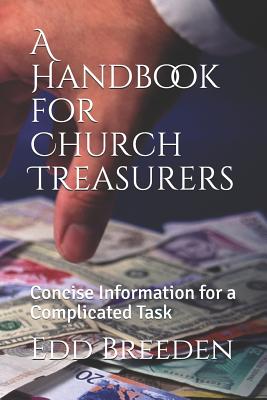 A Handbook for Church Treasurers: Concise Information for a Complicated Task - Breeden, Edd