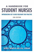 A Handbook for Student Nurses: Introducing Key Issues Relevant for Practice