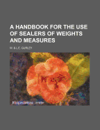 A Handbook for the Use of Sealers of Weights and Measures