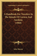 A Handbook for Travelers in the Islands of Corsica and Sardinia (1868)