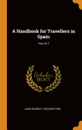 A Handbook for Travellers in Spain; Volume 2