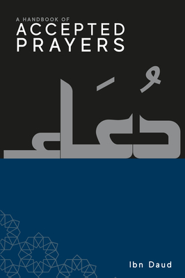 A Handbook of Accepted Prayers - Daud, Ibn