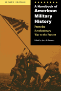 A Handbook of American Military History: From the Revolutionary War to the Present