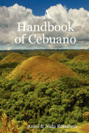 A Handbook of Cebuano - Risnen, Anssi, and Risnen, Nida, and R'Ais'anen, Anssi