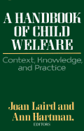 A Handbook of Child Welfare: Context, Knowledge, and Practice