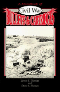 A Handbook of Civil War Bullets and Cartridges