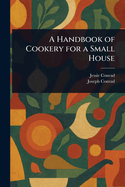 A handbook of cookery for a small house