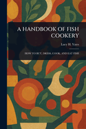 A Handbook of Fish Cookery