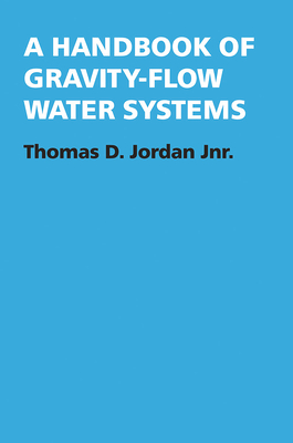 A Handbook of Gravity-Flow Water Systems - Jordan, Thomas