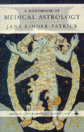 A Handbook of Medical Astrology - Ridder-Patrick, Jane, and Harvey, Charles (Foreword by)