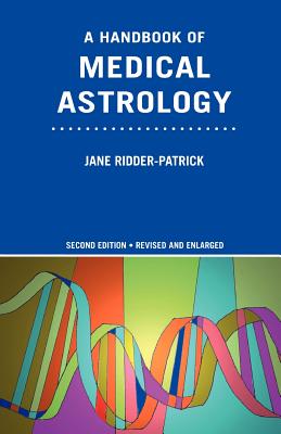 A Handbook of Medical Astrology - Ridder-Patrick, Jane