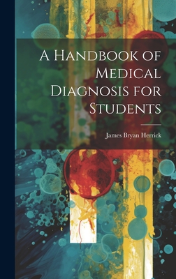 A Handbook of Medical Diagnosis for Students - Herrick, James Bryan