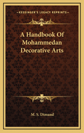 A Handbook of Mohammedan Decorative Arts