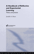 A Handbook of Reflective and Experiential Learning: Theory and Practice