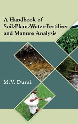 A Handbook of Soil-Plant-Water-Fertilizer and Manure Analysis - Durai, M.V.