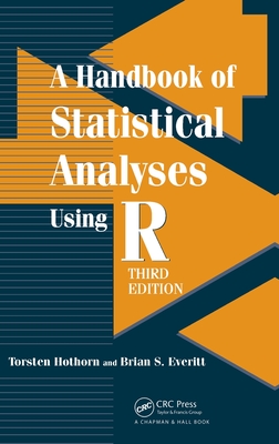 A Handbook of Statistical Analyses using R - Hothorn, Torsten, and Everitt, Brian S.