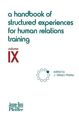 A Handbook of Structured Experiences for Human Relations Training, Volume 9 - Pfeiffer, J. William (Editor)