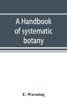 A handbook of systematic botany - Warming, E