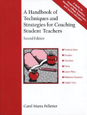 A Handbook of Techniques and Strategies for Coaching Student Teachers - Pelletier, Carol Marra, and Radford, Carol Pelletier