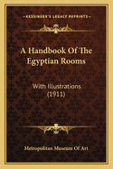 A Handbook of the Egyptian Rooms: With Illustrations (1911)