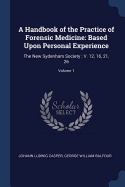 A Handbook of the Practice of Forensic Medicine: Based Upon Personal Experience: The New Sydenham Society; V. 12, 16, 21, 26; Volume 1