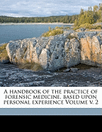 A Handbook of the Practice of Forensic Medicine, Based Upon Personal Experience Volume V. 2