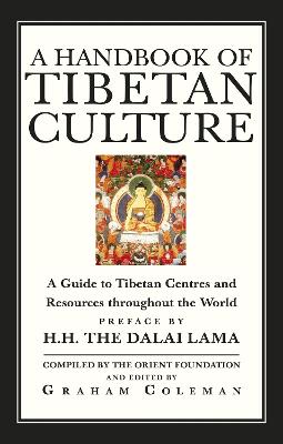 A Handbook Of Tibetan Culture: A Guide to Tibetan Centres and Resources Throughout the World - Coleman, Graham