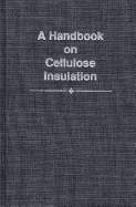 A Handbook on Cellulose Insulation - Siddiqui, Sarfraz A