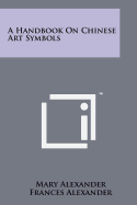 A Handbook on Chinese Art Symbols