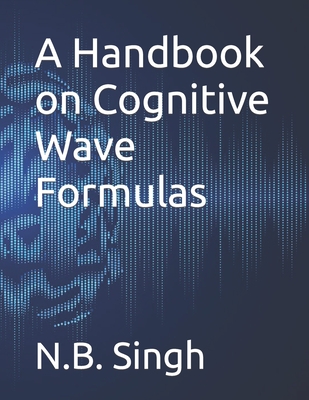 A Handbook on Cognitive Wave Formulas - Singh, N B