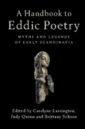 A Handbook to Eddic Poetry: Myths and Legends of Early Scandinavia