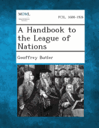 A Handbook to the League of Nations - Butler, Geoffrey, Sir