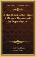 A Handbook to the Palace of Minos at Knossos with Its Dependencies