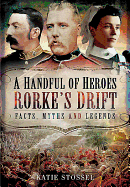 A Handful of Heroes, Rorke's Drift: Facts, Myths and Legends