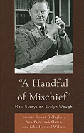 A Handful of Mischief: New Essays on Evelyn Waugh