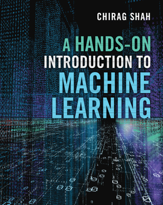 A Hands-On Introduction to Machine Learning - Shah, Chirag