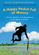 A Happy Pocket Full of Money: Infinite Wealth and Abundance in the Here and Now