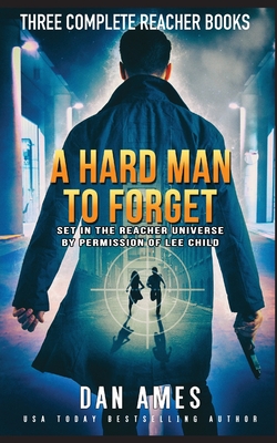 A Hard Man to Forget: The Jack Reacher Cases Complete Books #1, #2 &#3 - Ames, Dan