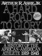 A Hard Road to Glory: A History of the African American Athlete: Vol 2. 1919-1945 - Ashe, Arthur R, Jr.
