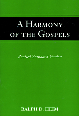 A Harmony of the Gospels - Heim, Ralph D