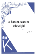 A harum-scarum schoolgirl