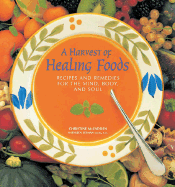 A Harvest of Healing Foods: Recipes and Remedies for the Mind, Body and Soul - McFadden, Christine, and Zelman, Kathleen M (Consultant editor)