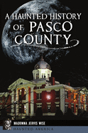 A Haunted History of Pasco County