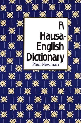 A Hausa-English Dictionary - Newman, Paul, Professor